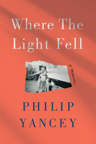 Where the Light Fell: A Memoir – 0593238508, Philip Yancey, hardcover