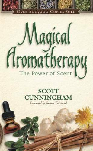 Magical Aromatherapy: The Power of Scent (Llewellyn&rsquo;s New Age Series) – GOOD