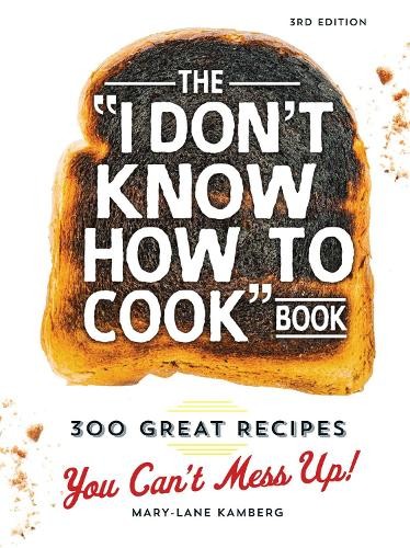 Mary-Lane Kamberg The I Don&rsquo;t Know How To Cook Book (Hardback)