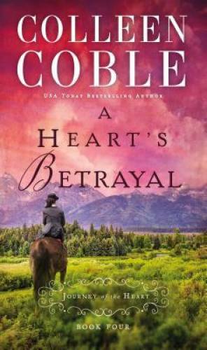 A Heart&rsquo;s Betrayal (A Journey of the Heart) – Paperback By Coble, Colleen – GOOD