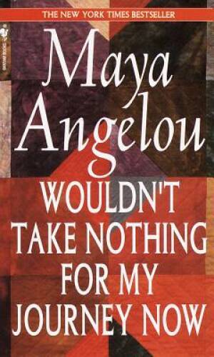 Wouldn&rsquo;t Take Nothing for My Journey Now – Hardcover By Angelou, Maya – GOOD