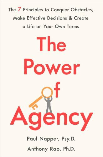 The Power of Agency: The 7 Principles to Conquer Obstacles, Make Effective…