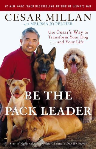 Be the Pack Leader: Use Cesar&rsquo;s Way to Tran- 0307381676, Cesar Millan, paperback