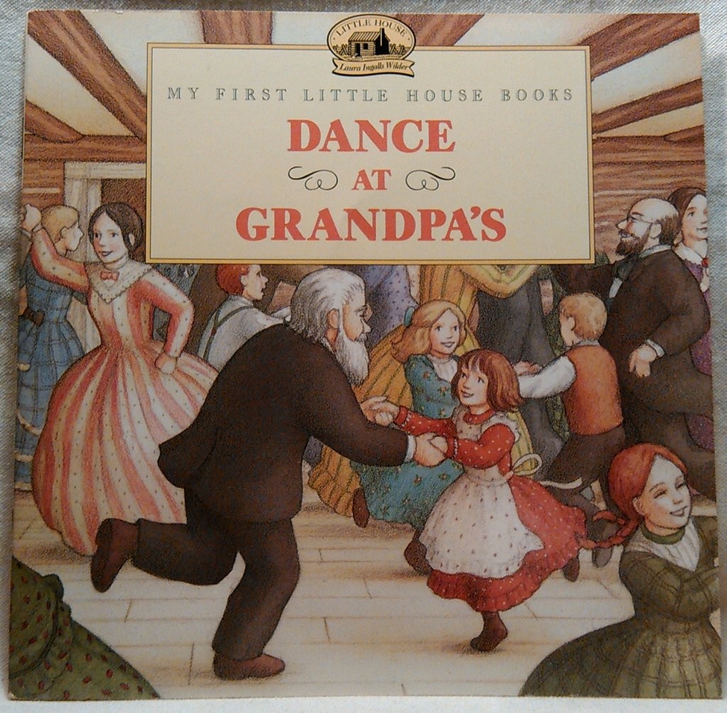 Dance at Grandpa&rsquo;s: A Classic Little House Story About a Joyful Party for Ki…