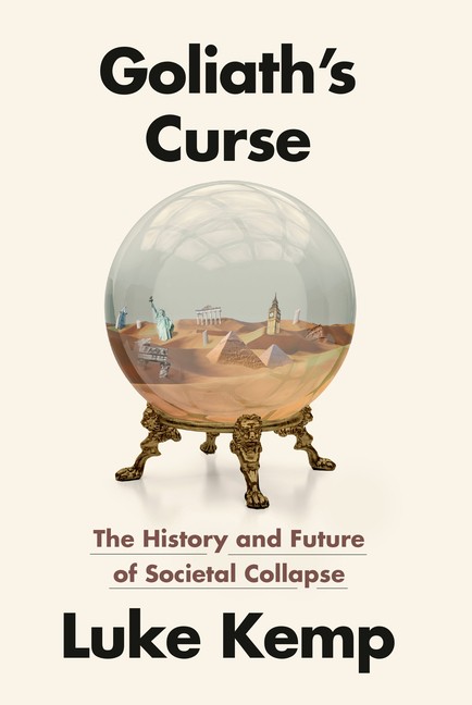 Goliath&rsquo;s Curse: Why Civilizations Collapse And What It Mean…
