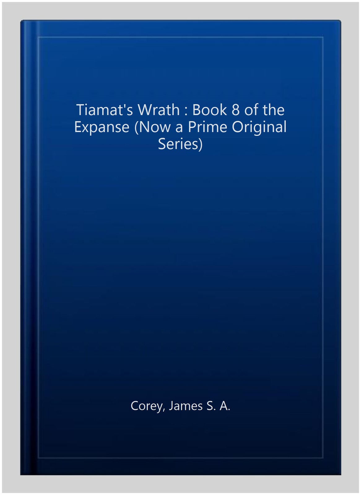 Tiamat&rsquo;s Wrath : Book 8 of the Expanse (Now a Prime Original Series), Paperba…