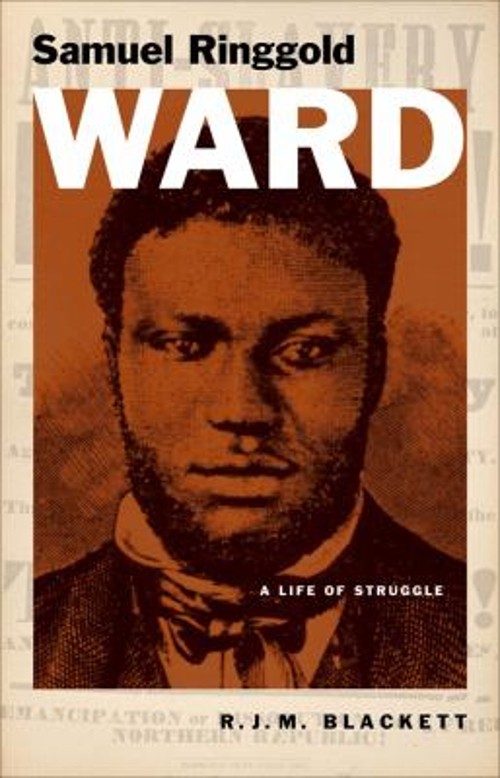 Samuel Ringgold Ward : A Life of Struggle Hardcover R. J. M. Blac