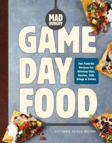 Mad Hungry: Game Day Food: Fan-Favorite Recipes for Winning Dips, Na – VERY GOOD
