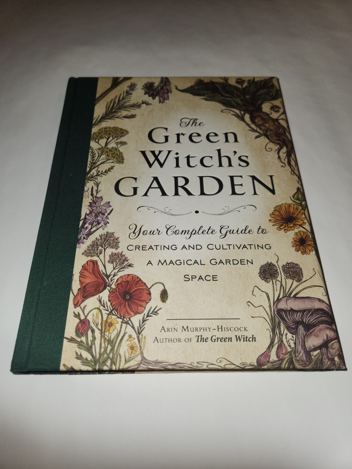 Green Witch&rsquo;s Garden : Your Complete Guide to Creating and Cultivating a…
