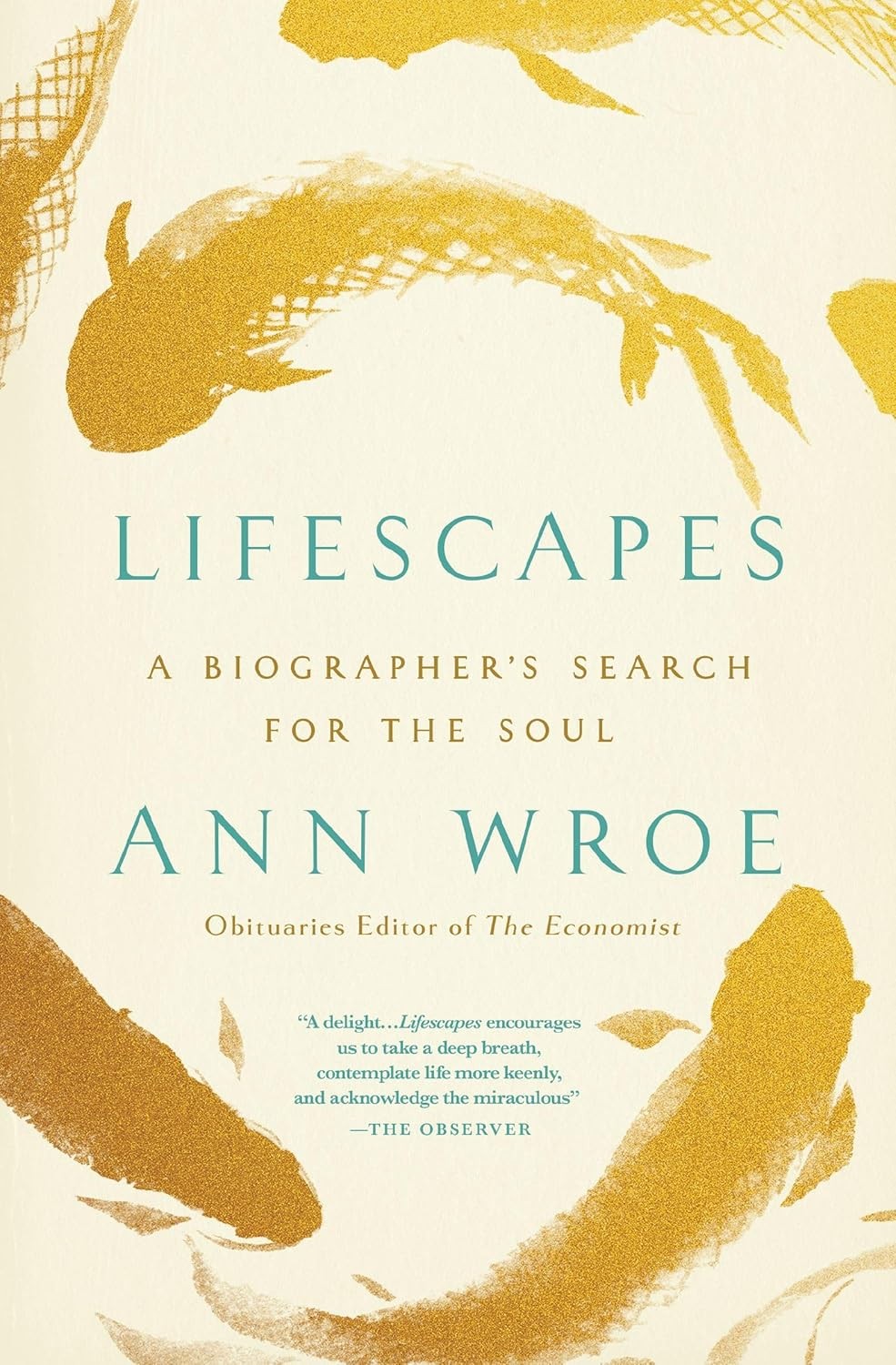 Lifescapes: A Biographer&rsquo;s Search for the Soul – Ann Wroe