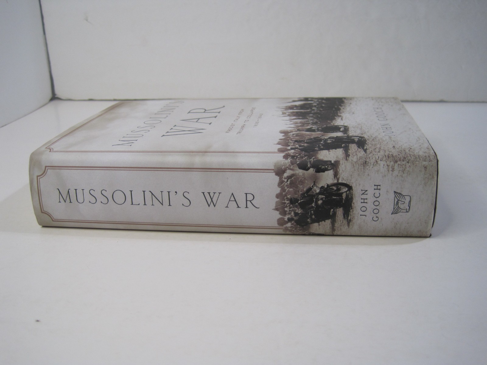 Mussolini&rsquo;s War: Fascist Italy from Triumph to Collapse: 1935-1943 HC 2020 Gooch