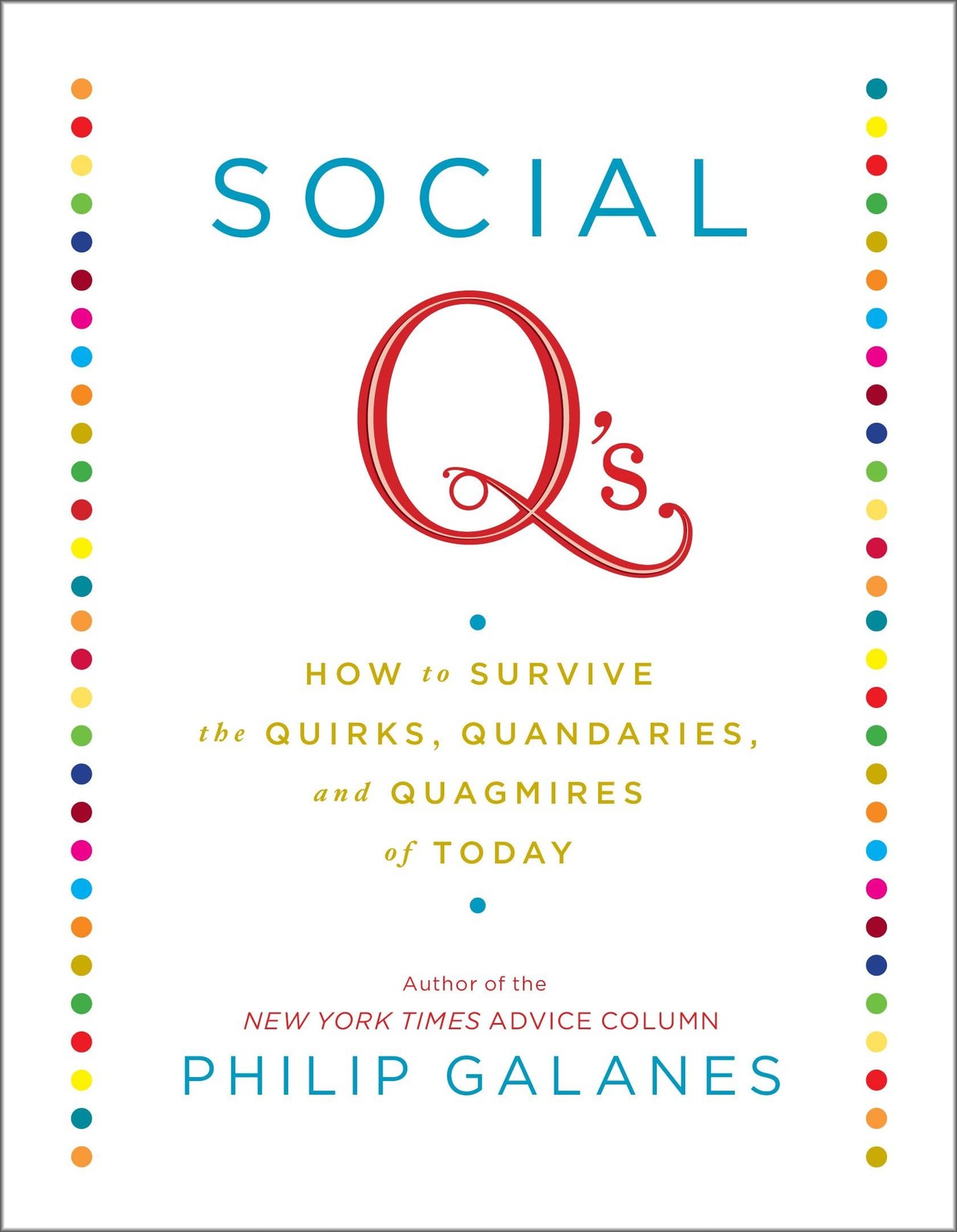 Social Q&rsquo;s: How to Survive the Quirks, Quandaries and Quagmires of Today