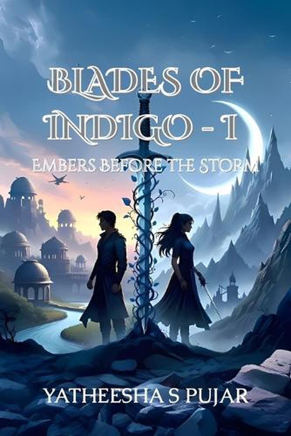 BLADES OF INDIGO – I Embers Before the Storm by Yatheesha S. Pujar Paperback Boo