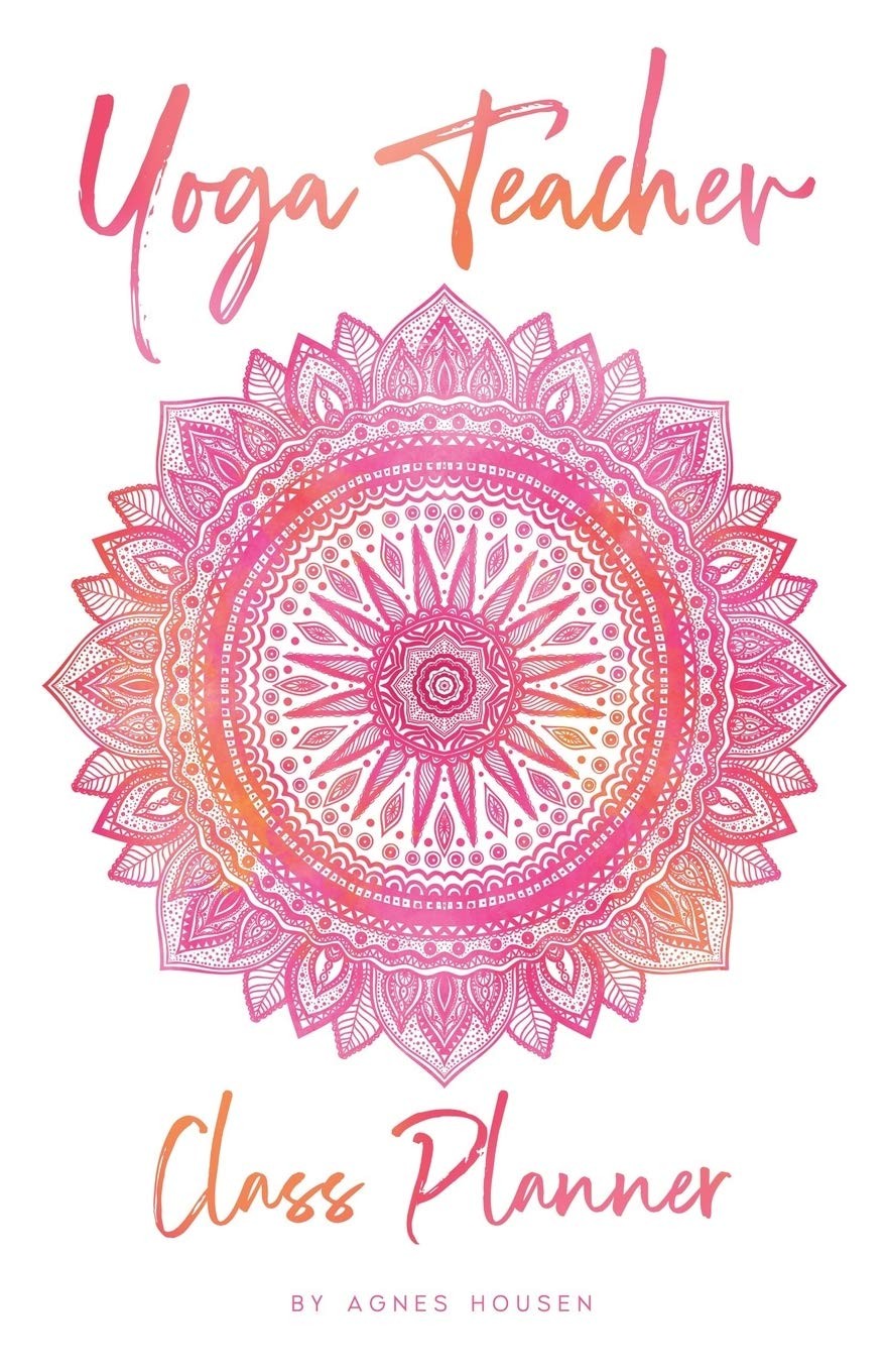 Yoga Teacher Class Planner: 5.5&Prime; x 8.5&Prime; Notebook and Journal for Teachers in…