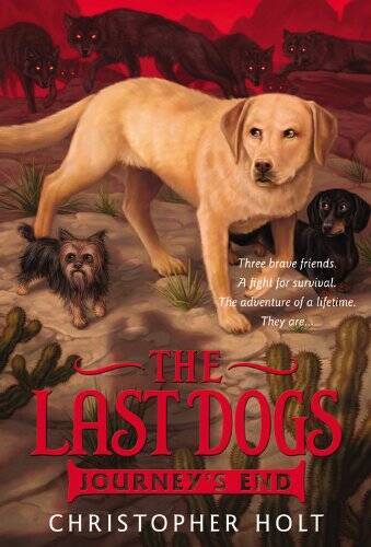 The Last Dogs: Journey&rsquo;s End – Paperback By Holt, Christopher – VERY GOOD