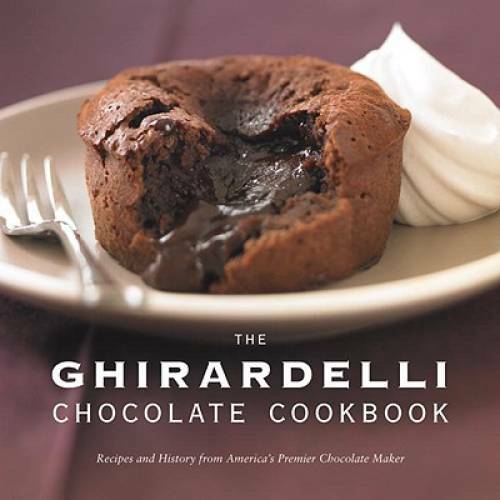 The Ghirardelli Chocolate Cookbook: Recipes and History from America&rsquo;s Pr – GOOD