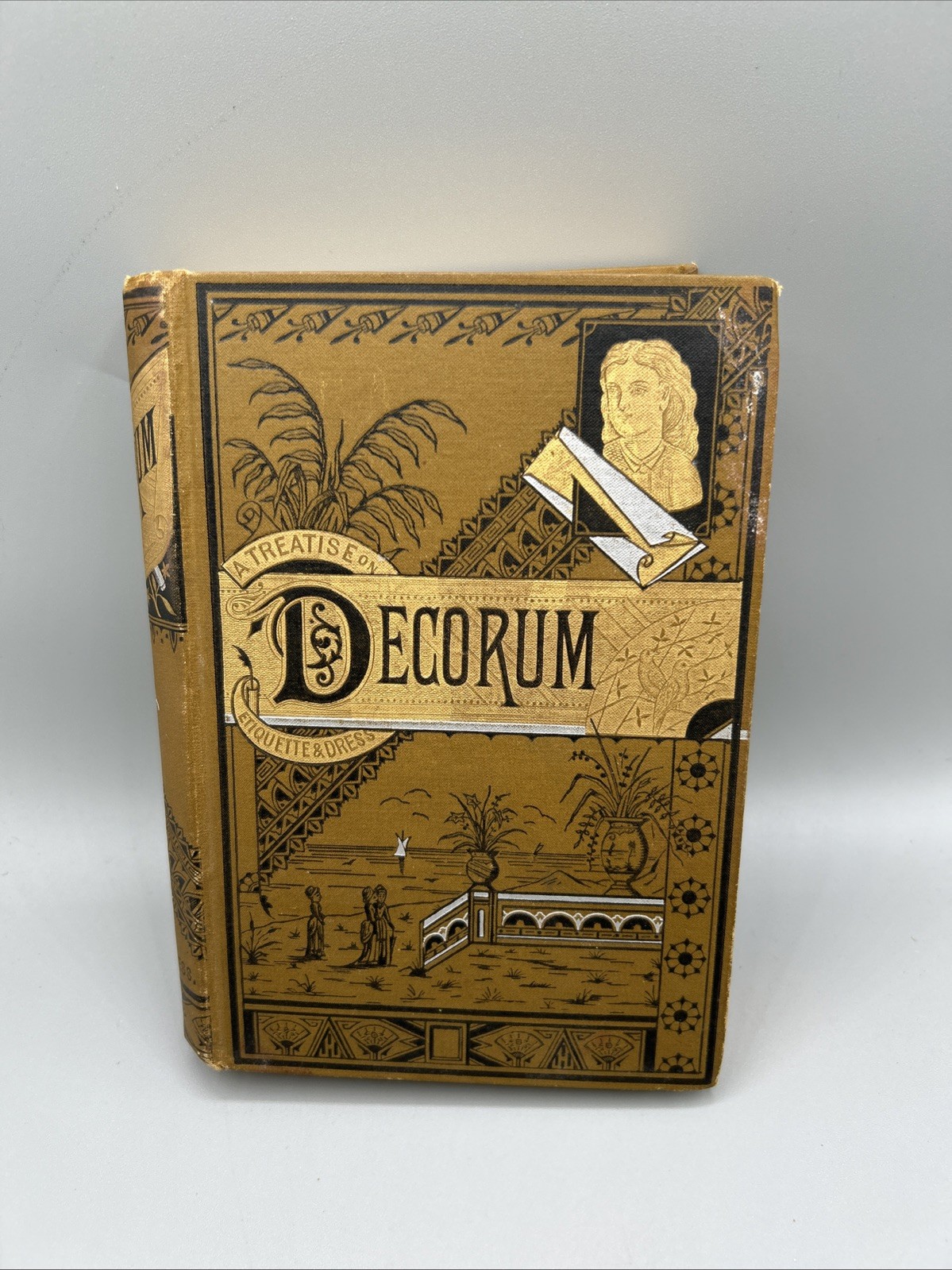 DECORUM 1881&rsquo;s A PRACTICAL TREATISE ON ETIQUETTE AND DRESS of the Best American