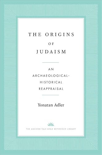 The Origins of Judaism: An Archaeological-Historical Reapprais…