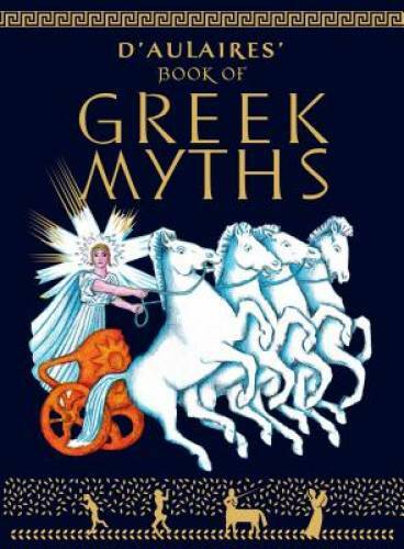 D&rsquo;Aulaires&rsquo; Book of Greek Myths – Paperback By d&rsquo;Aulaire, Ingri – GOOD