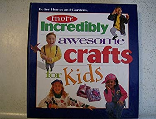 More Incredibly Awesome Crafts for Kids Better Homes and Gardens