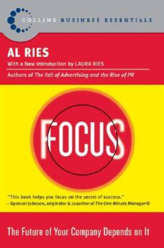 Focus: The Future of Your Company Depends on It – Paperback By Ries, Al – GOOD