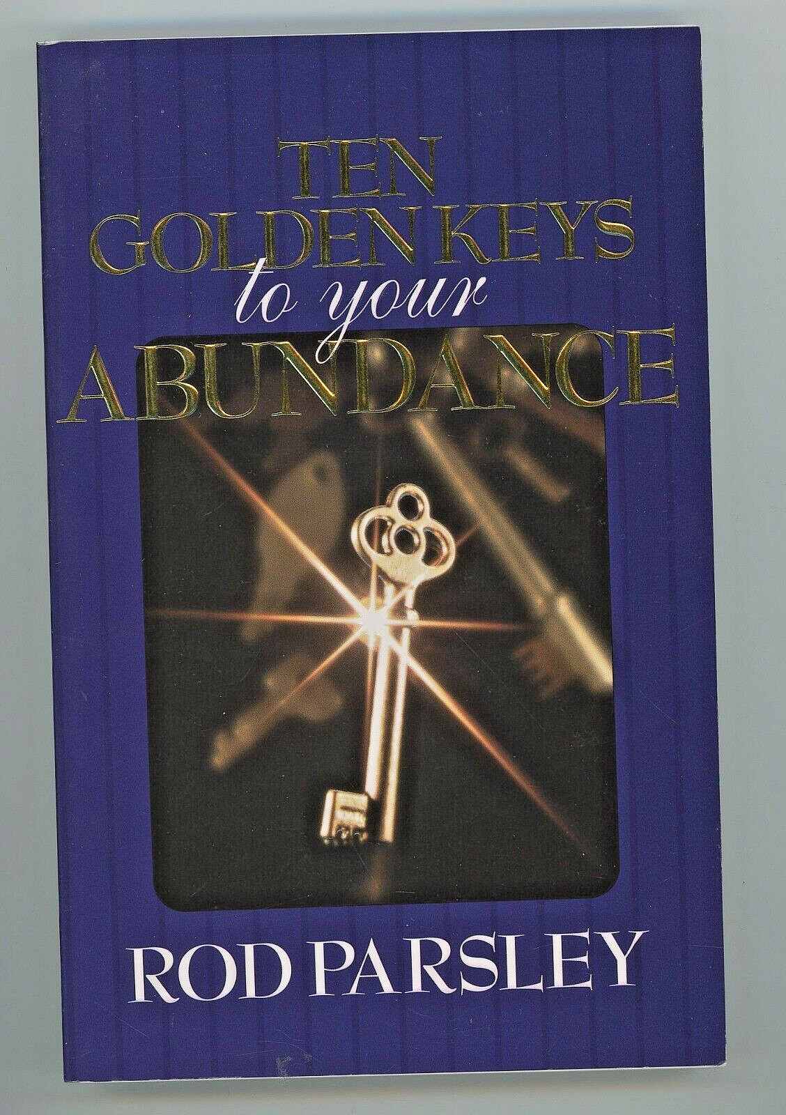 Ten Golden Keys to your Abundance Paperback Book Rod Parsley 190 Pages 8 3/8&Prime;