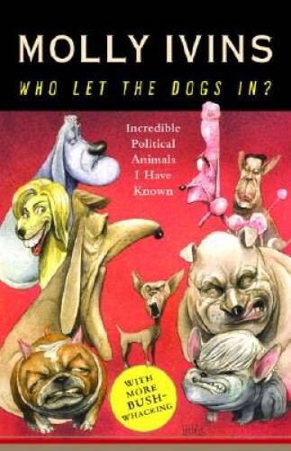 Who Let the Dogs In? Incredible Political Animals I Have Known – GOOD