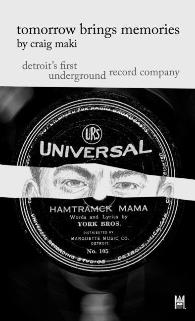 Tomorrow Brings Memories: Detroit&rsquo;s First Underground Record Company