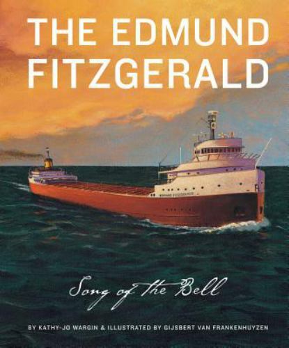 Edmund Fitzgerald : The Song of the Bell by Kathy-jo Wargin (2003, Hardcover)