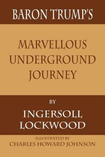 Baron Trump&rsquo;s Marvellous Underground Journey
