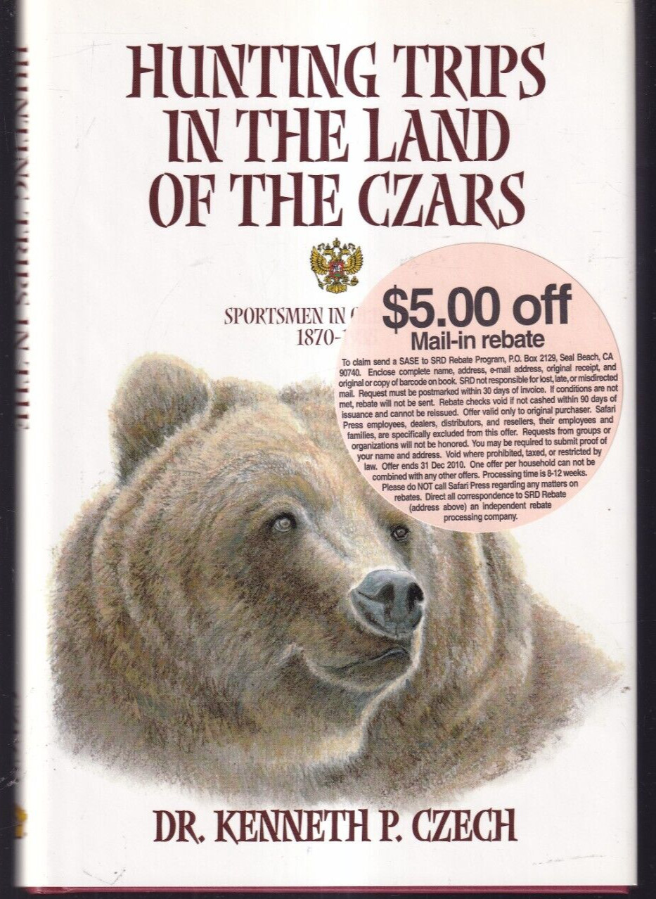HUNTING TRIPS IN THE LAND OF THE CZARS: By Kenneth P. Czech (2008 HC){N7}