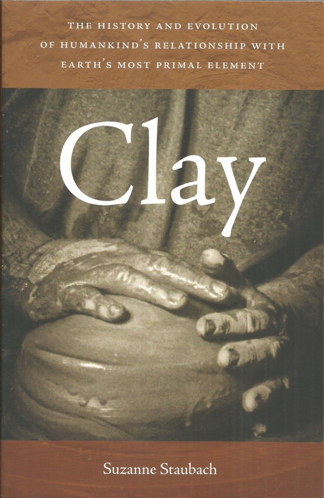 Clay: The History and Evolution of Humankind&rsquo;s . . . VERY GOOD PLUS