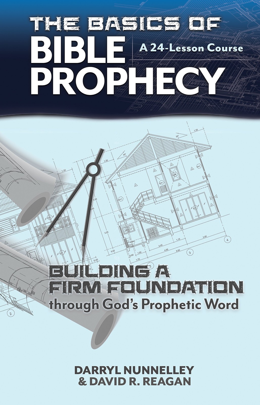 The Basics of Bible Prophecy: Building a Firm Foundation through God&rsquo;s Proph…