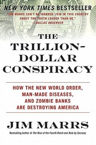 The Trillion-Dollar Conspiracy: How the New World Order, Man-Made Di – VERY GOOD