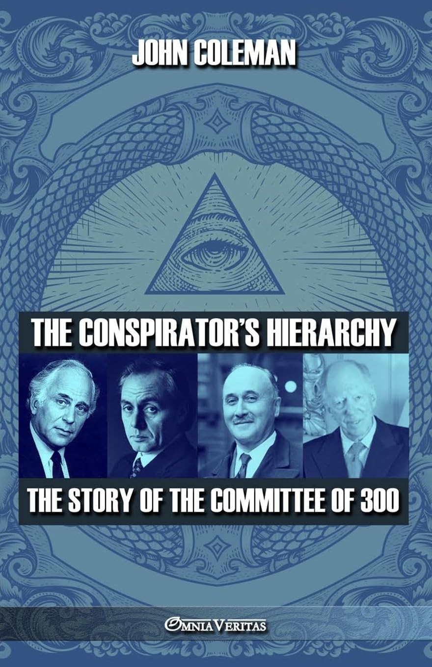 John Coleman The conspirator&rsquo;s hierarchy: The story of the committee (Paperback)