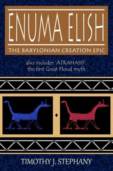 Enuma Elish: The Babylonian Creation Epic: Also Includes &lsquo;Atrahasis&rsquo;, The F…