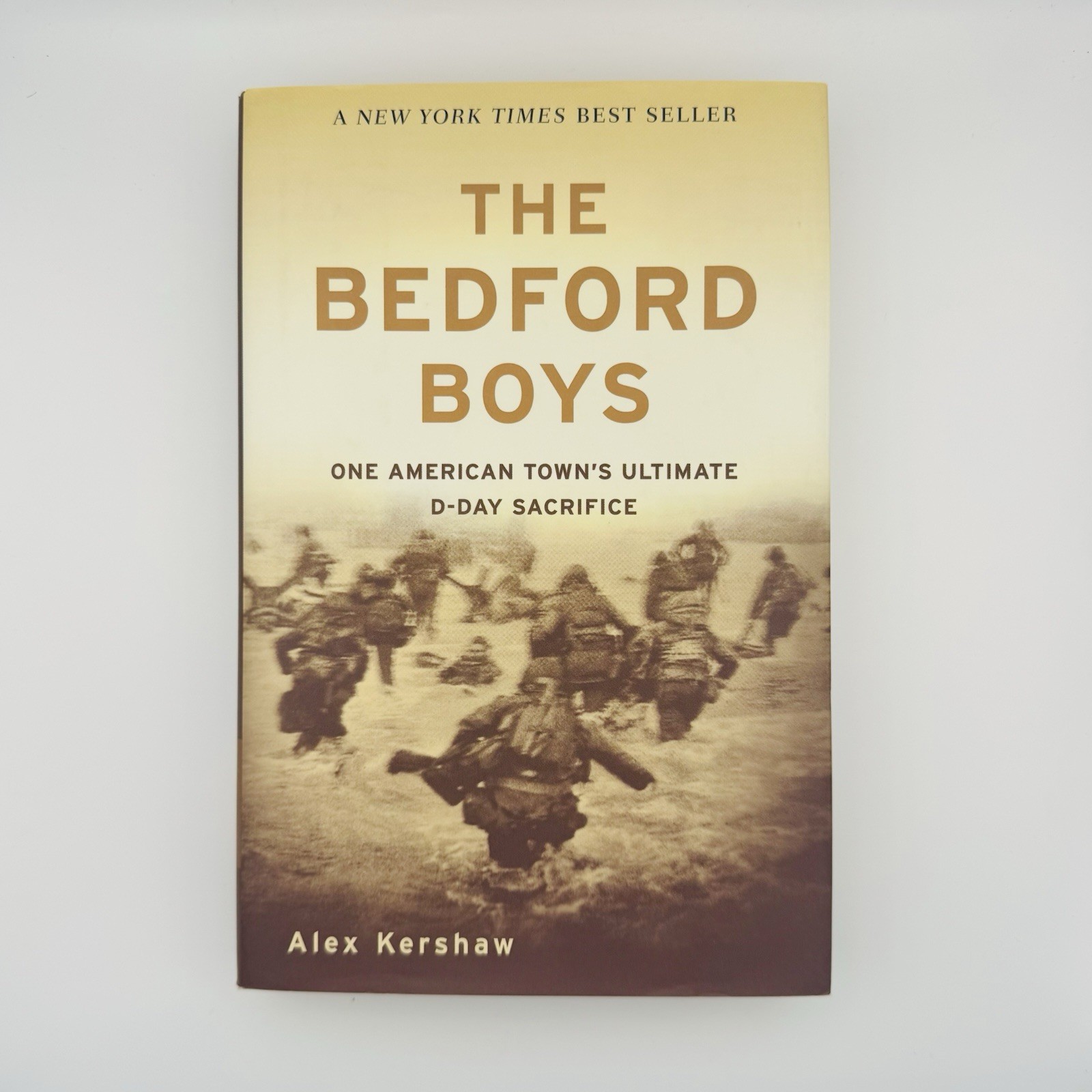 The Bedford Boys: One American Town&rsquo;s Ultimate D-day Sacrifice by Kershaw, Alex