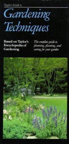 Taylor&rsquo;s Guide to Gardening Techniques (Taylor&rsquo;s Weekend Gardening Guides)