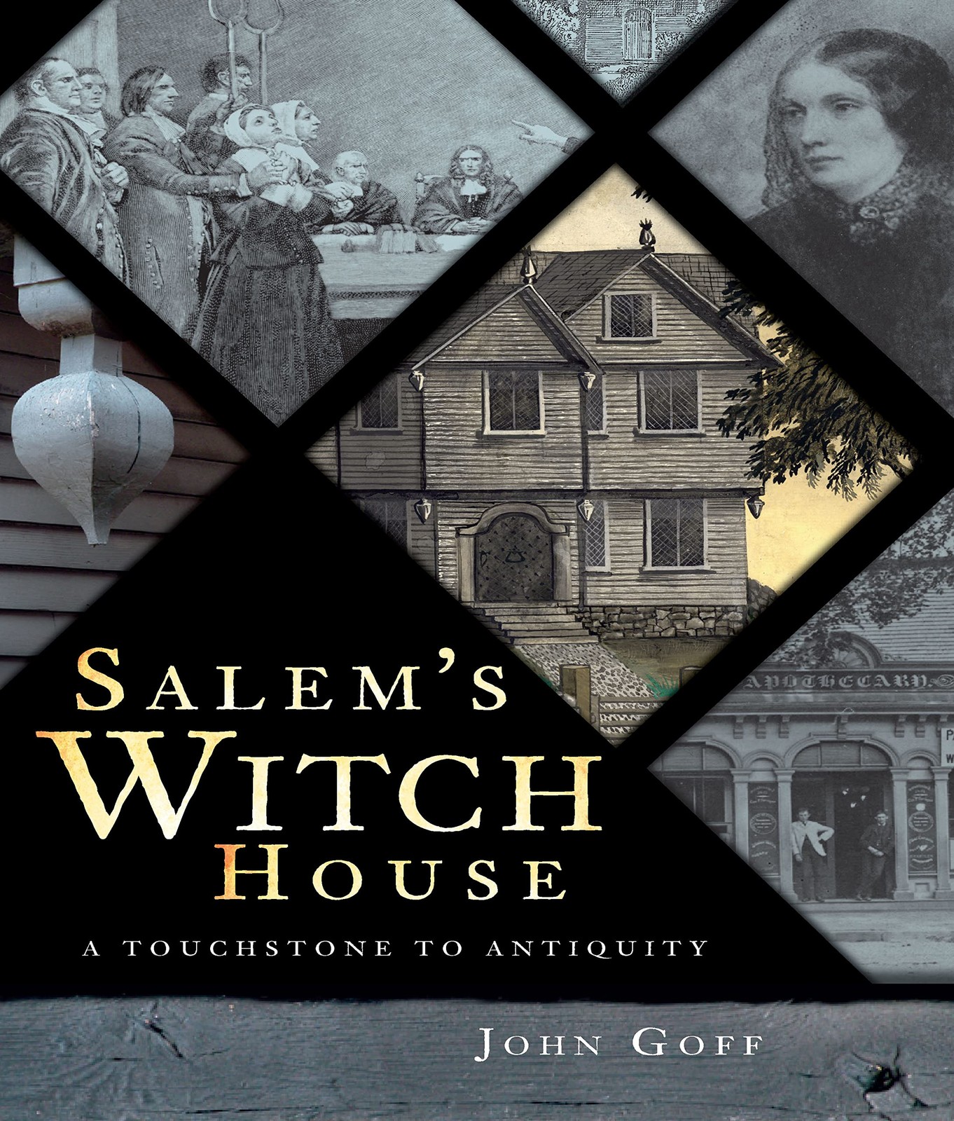 Salem&rsquo;s Witch House: A Touchstone to Antiquity (Landmarks)