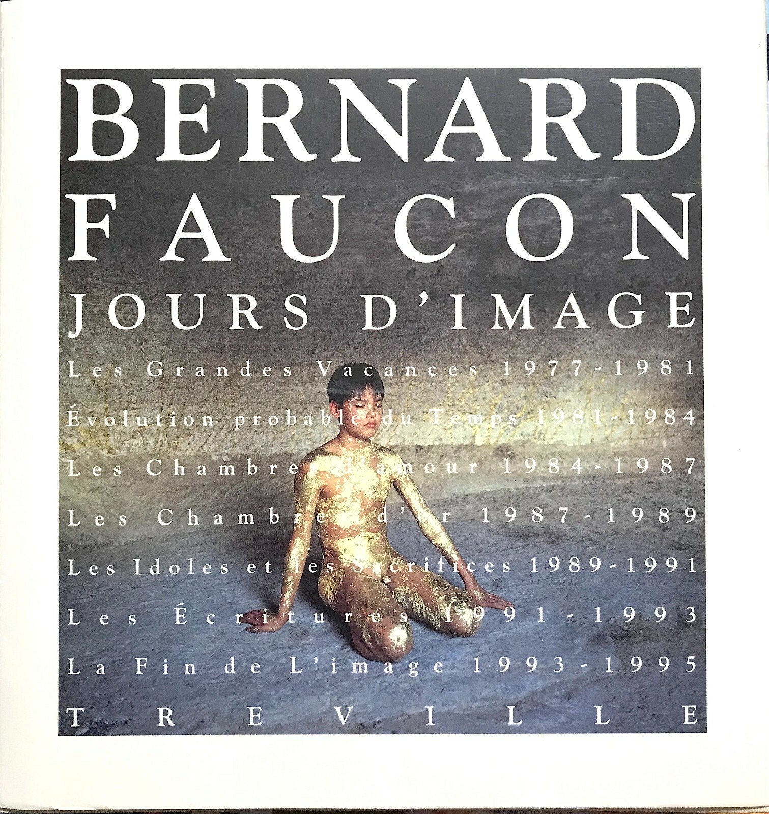 Bernard Faucon, Jours d&rsquo;Image, 1977-1995 HC 1st Edition / Gift Quality LIKE NEW