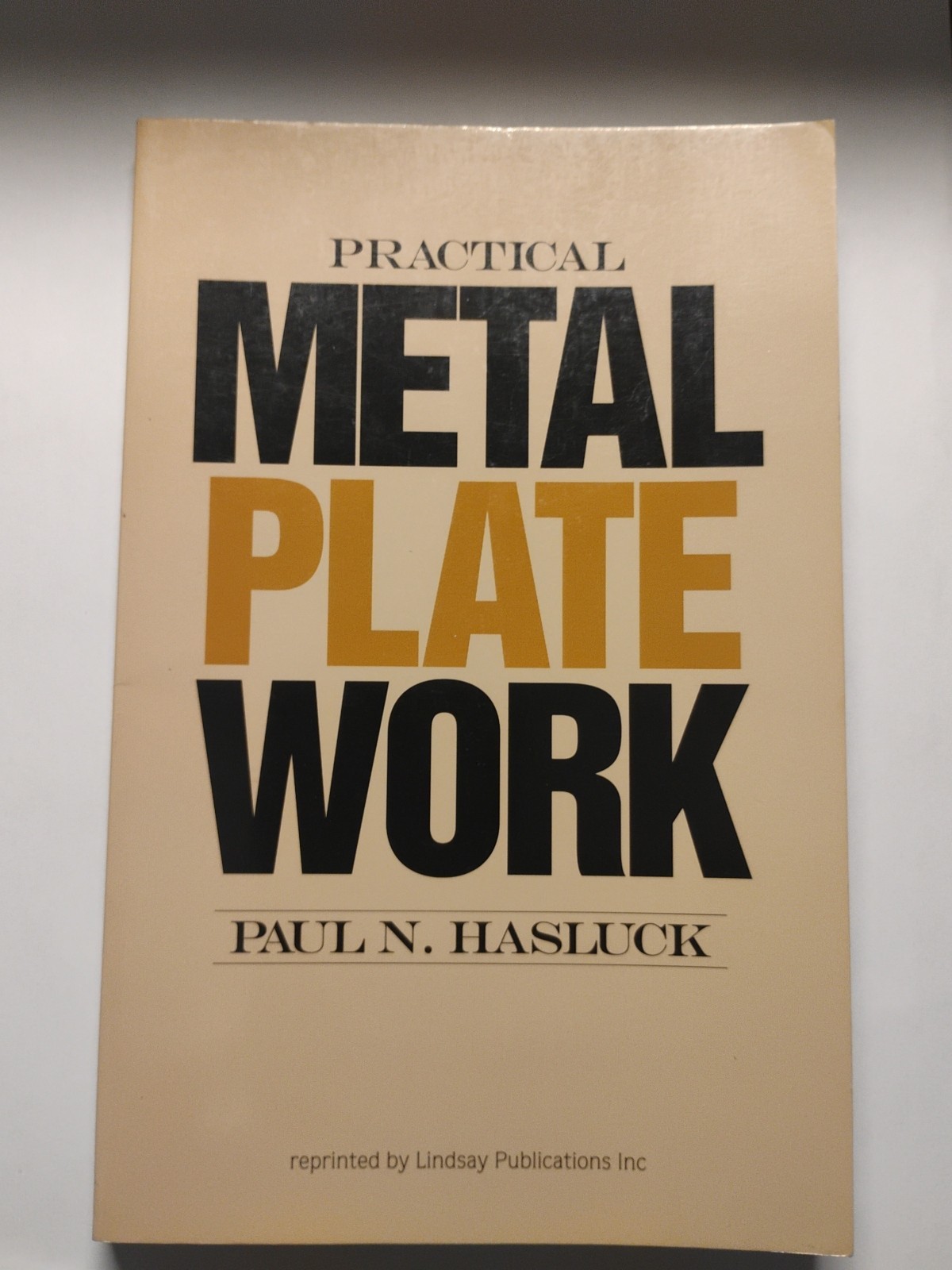 Practical Metal Plate Work by Paul Hasluck Lindsay Publications New Old Stock