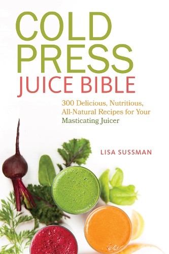 Lisa Sussman Cold Press Juice Bible (Paperback)