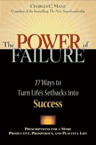 The Power of Failure: 27 Ways to Turn Life&rsquo;s Setbacks Into Success – GOOD
