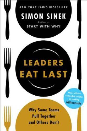 Leaders Eat Last: Why Some Teams Pull Together and Others Don&rsquo;t – VERY GOOD