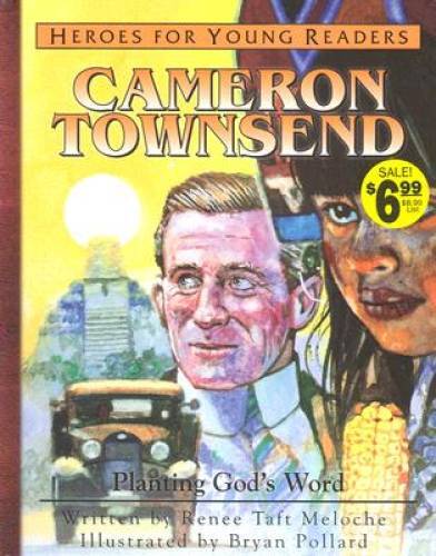 Cameron Townsend: Planting God&rsquo;s Word (Heroes for Young Readers) – GOOD