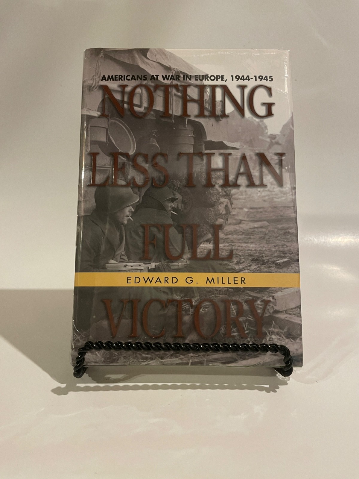 2007 Nothing Less Than Full Victory by Edward G. Miller