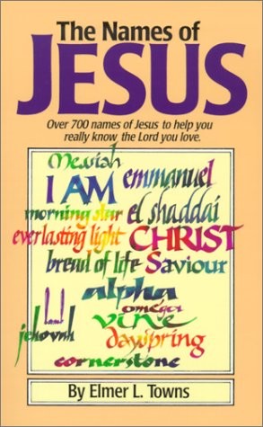 The Names of Jesus : Disciple&rsquo;s Book – paperback Towns, Elmer L.