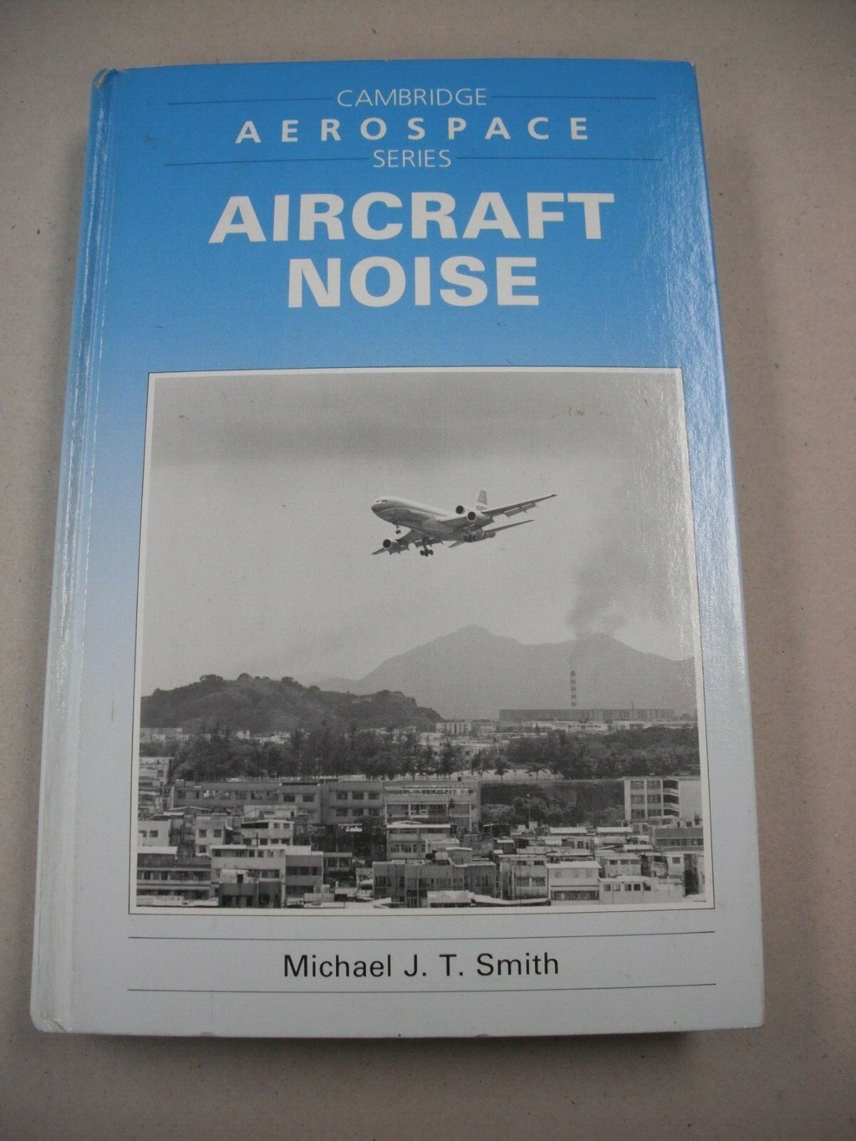 SCARCE CAMBRIDGE UNIVERSITY AERONAUTICS TEXT « AIRCRAFT NOISE » BY SMITH! 359 PGS