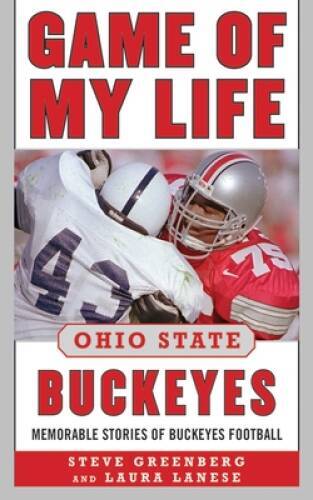 Game of My Life Ohio State Buckeyes: Memorable Stories of Buckeye F – GOOD