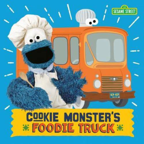 Cookie Monster&rsquo;s Foodie Truck (Sesame Street) – Board book – GOOD